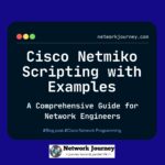 Cisco Netmiko Scripting with Examples, networkjourney.com