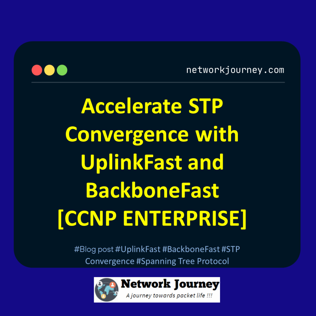 Accelerate STP Convergence with UplinkFast and BackboneFast [CCNP ENTERPRISE]