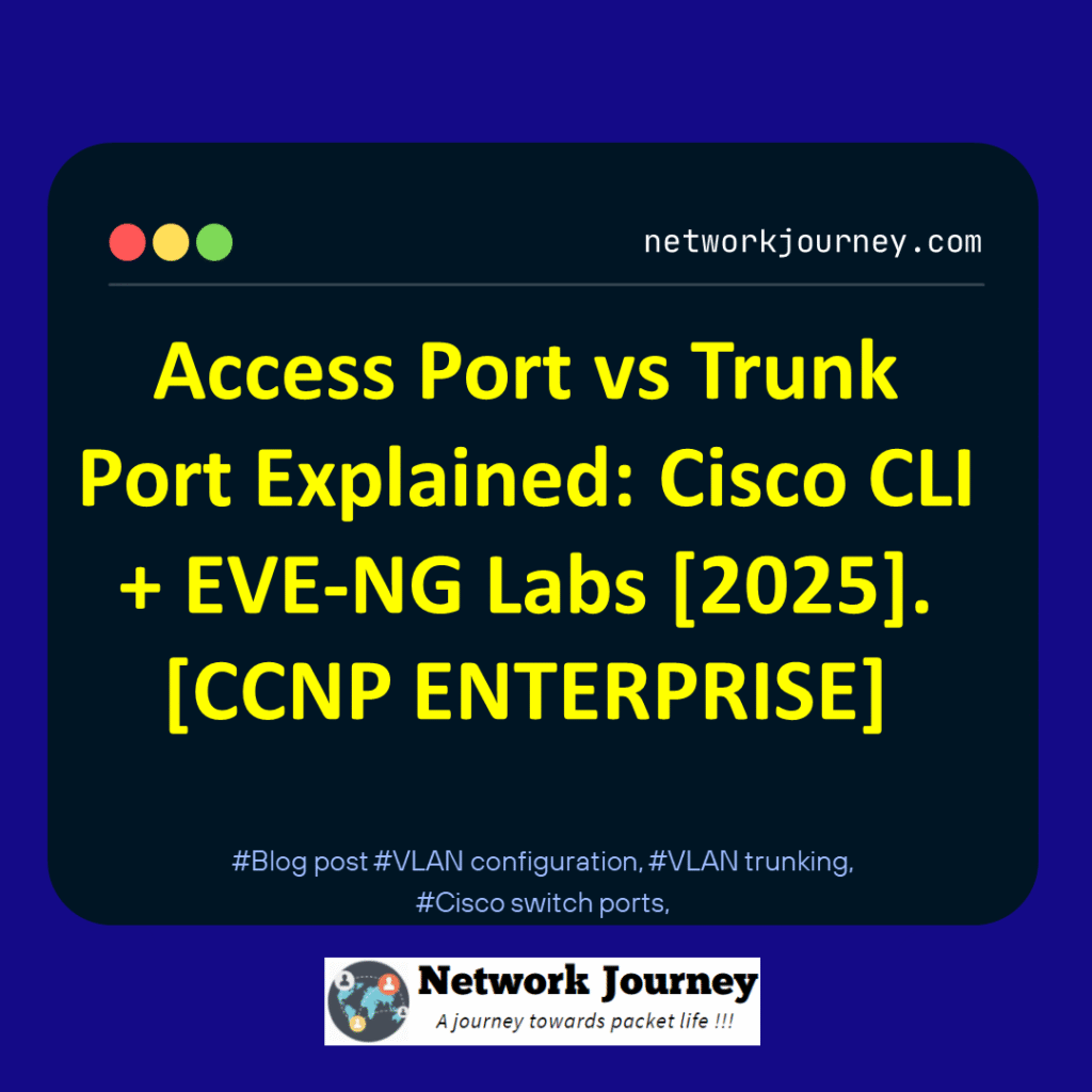 Access Port vs Trunk Port Explained: Cisco CLI + EVE-NG Labs [2025]. [CCNP ENTERPRISE]