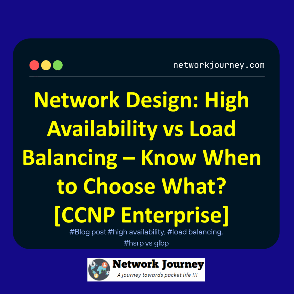 Network Design: High Availability vs Load Balancing – Know When to Choose What? [CCNP Enterprise]