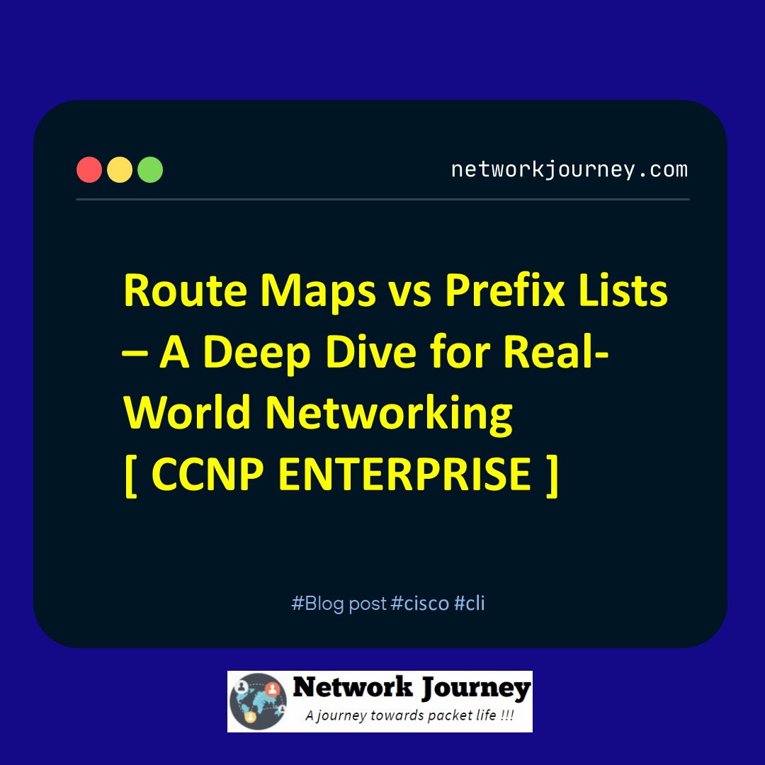 Route Maps vs Prefix Lists – A Deep Dive for Real-World Networking [ CCNP ENTERPRISE ]_networkjourney