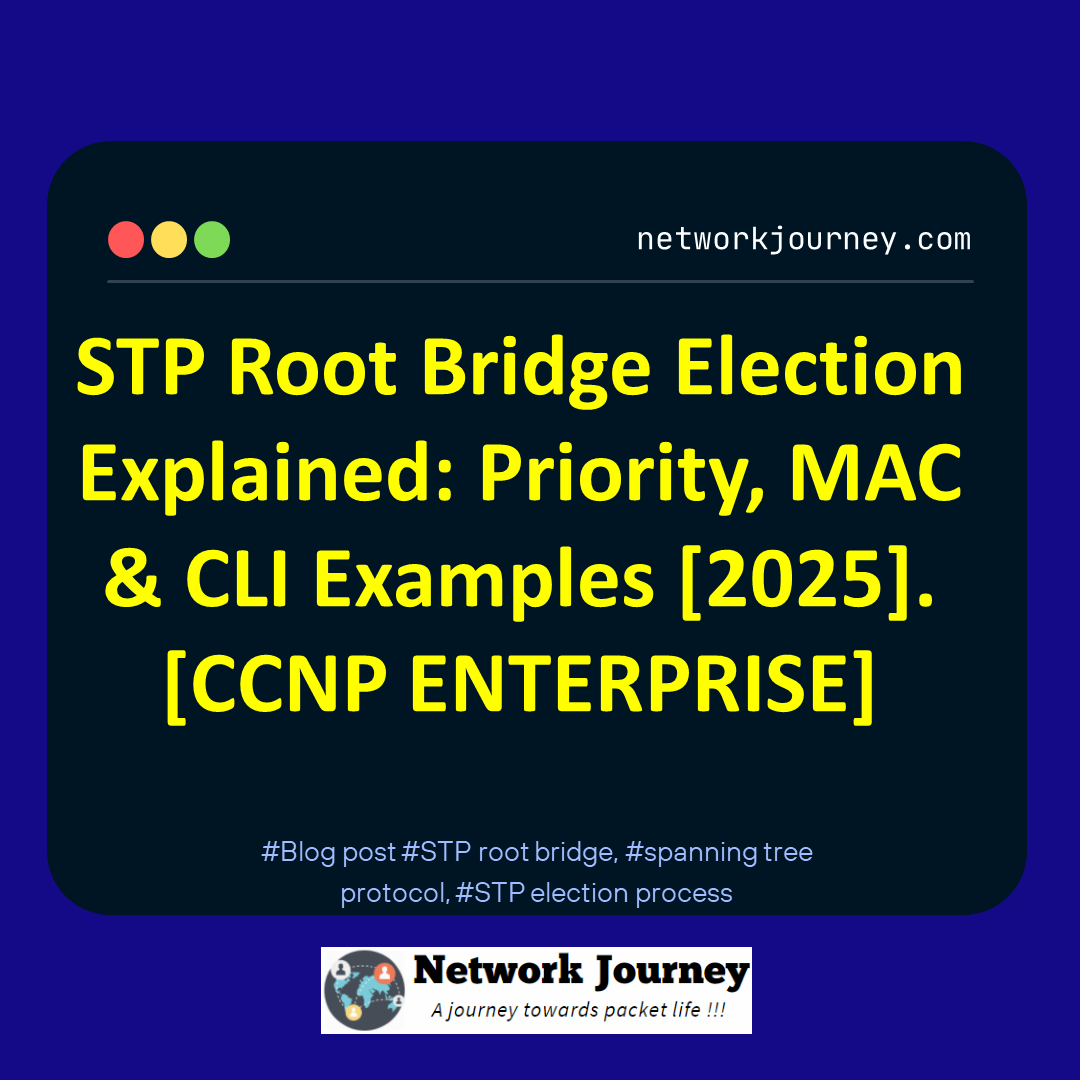 STP Root Bridge Election Explained: Priority, MAC & CLI Examples [2025]. [CCNP ENTERPRISE]