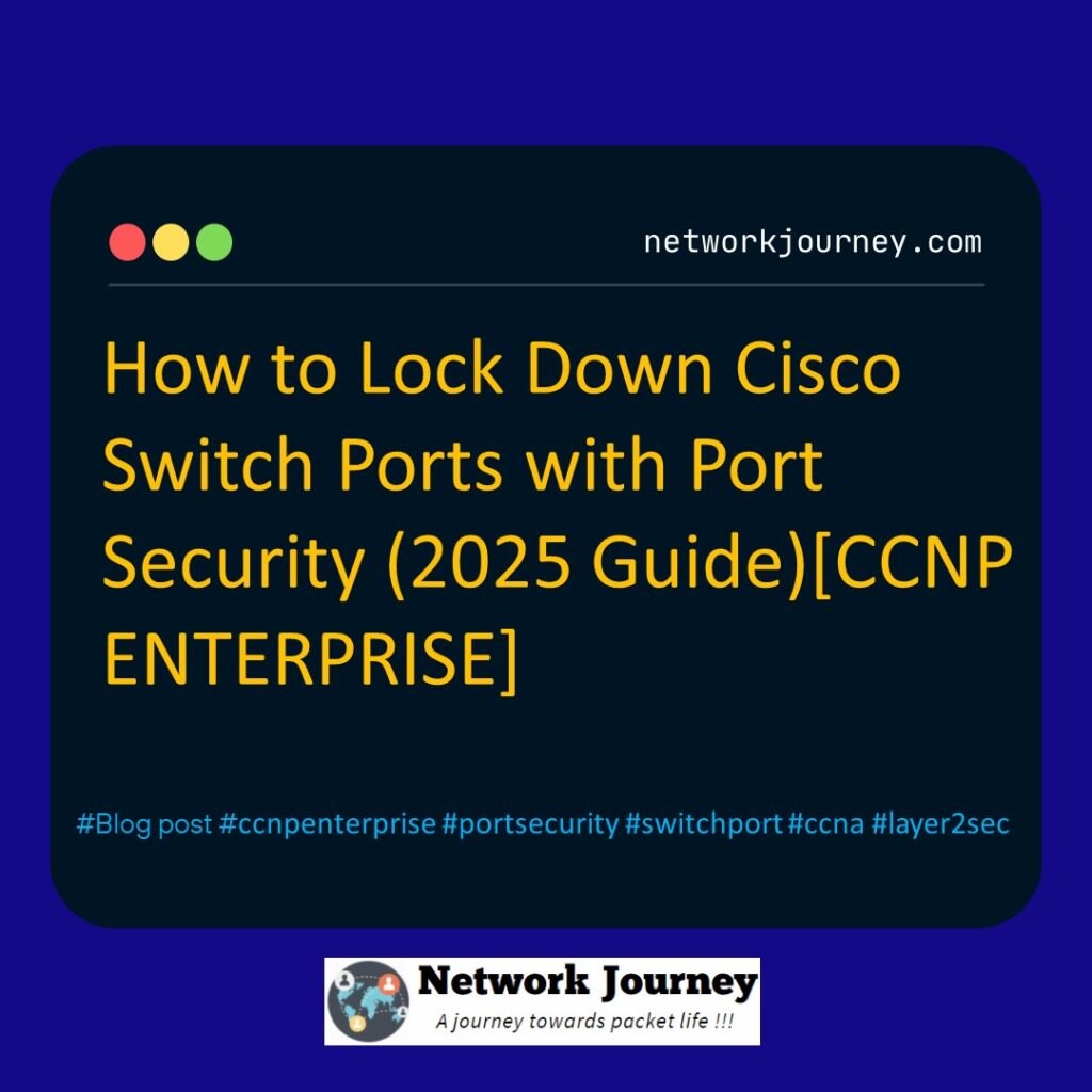 How to Lock Down Cisco Switch Ports with Port Security (2025 Guide)[CCNP ENTERPRISE]