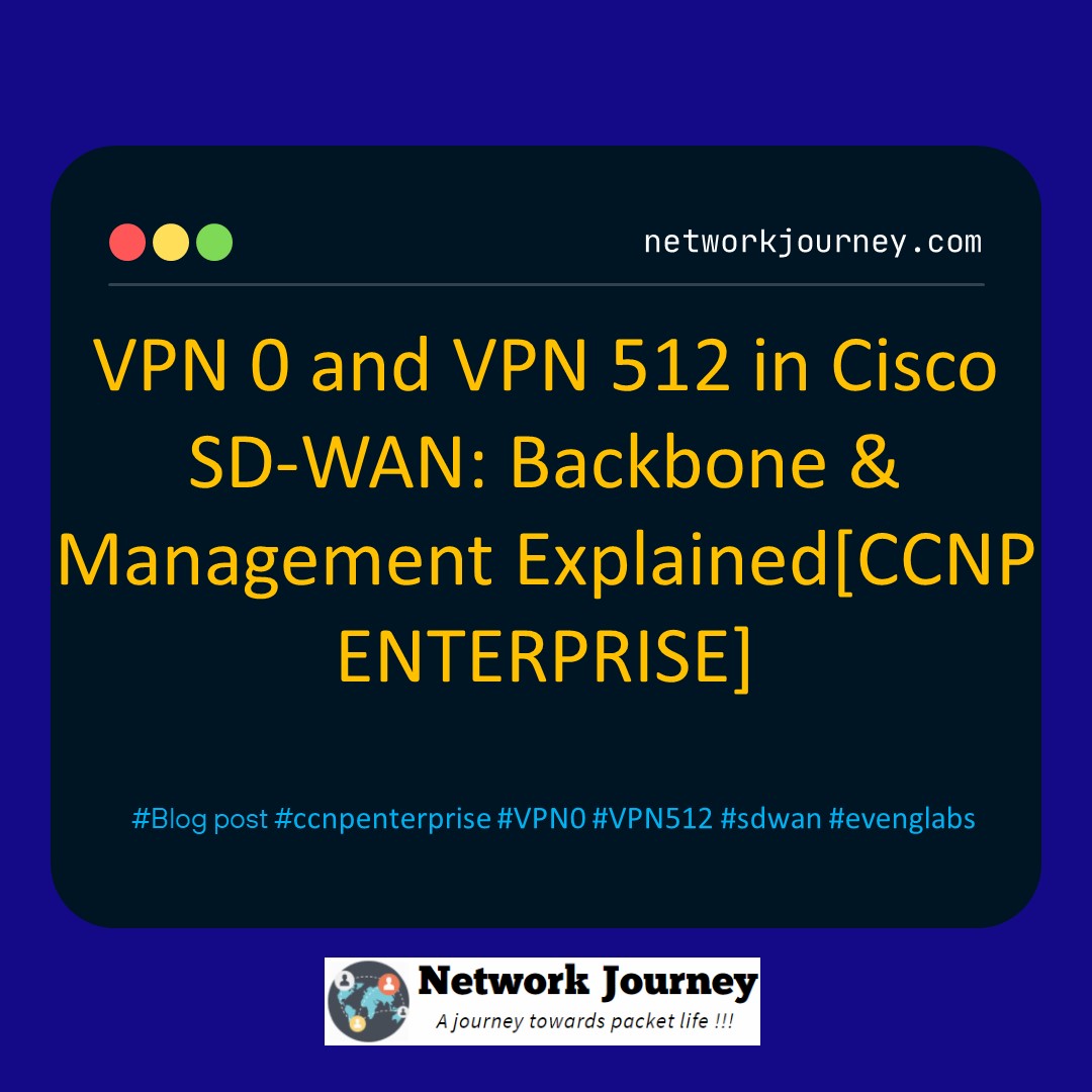VPN 0 and VPN 512 in Cisco SD-WAN: Backbone & Management Explained[CCNP ENTERPRISE]