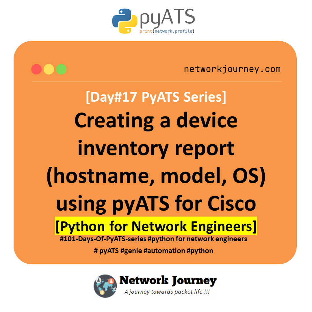 [Day #17 Pyats Series] Creating a device inventory report (hostname, model, OS) using pyATS for Cisco