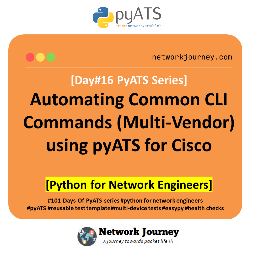 Day #16 PyATS Series] Automating Common CLI Commands (Multi-Vendor) using pyATS for Cisco – Python for Network Engineer