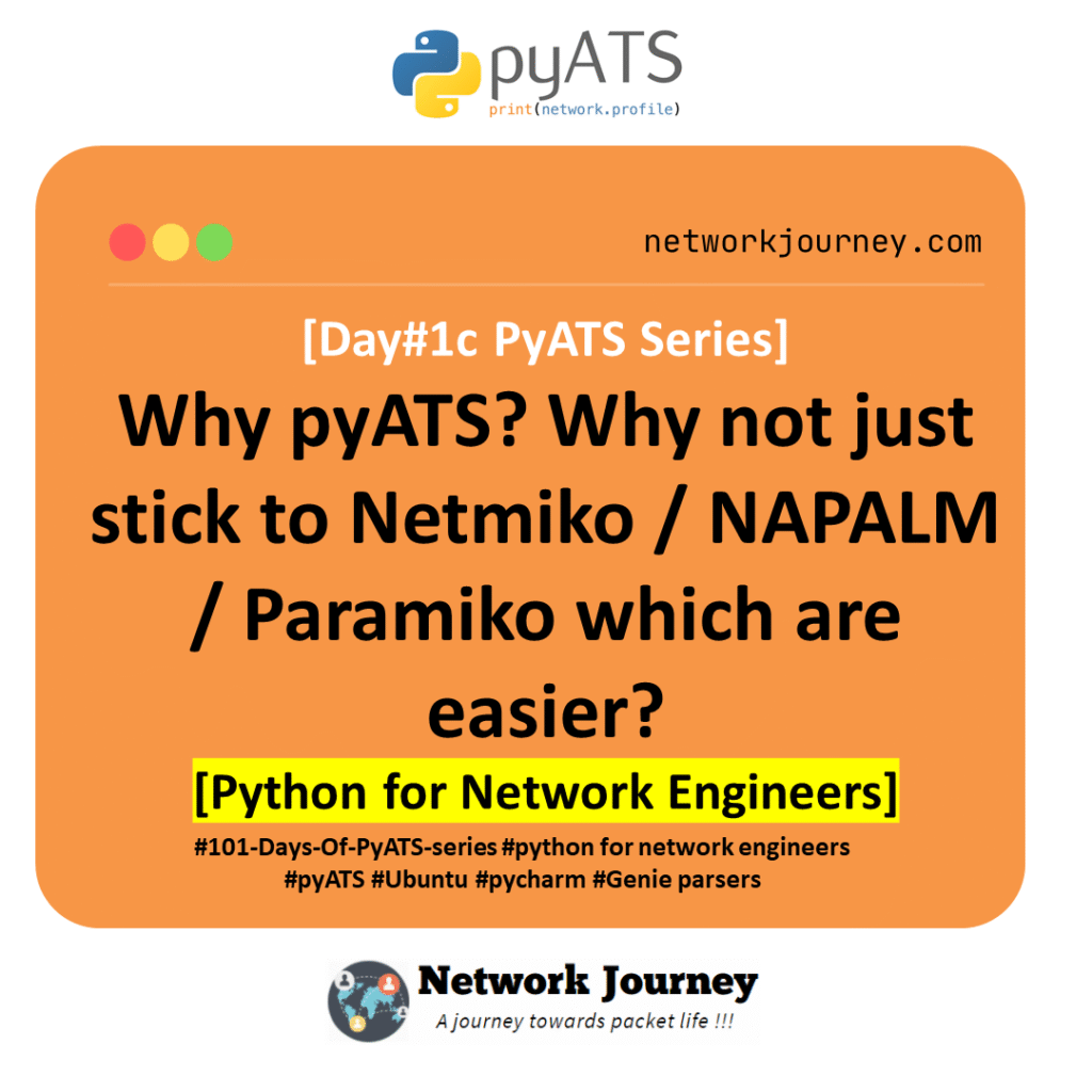 [Day#1c PyATS Series] Why pyATS? Why not just stick to Netmiko / NAPALM / Paramiko which are easier? [Python for Network Engineer]