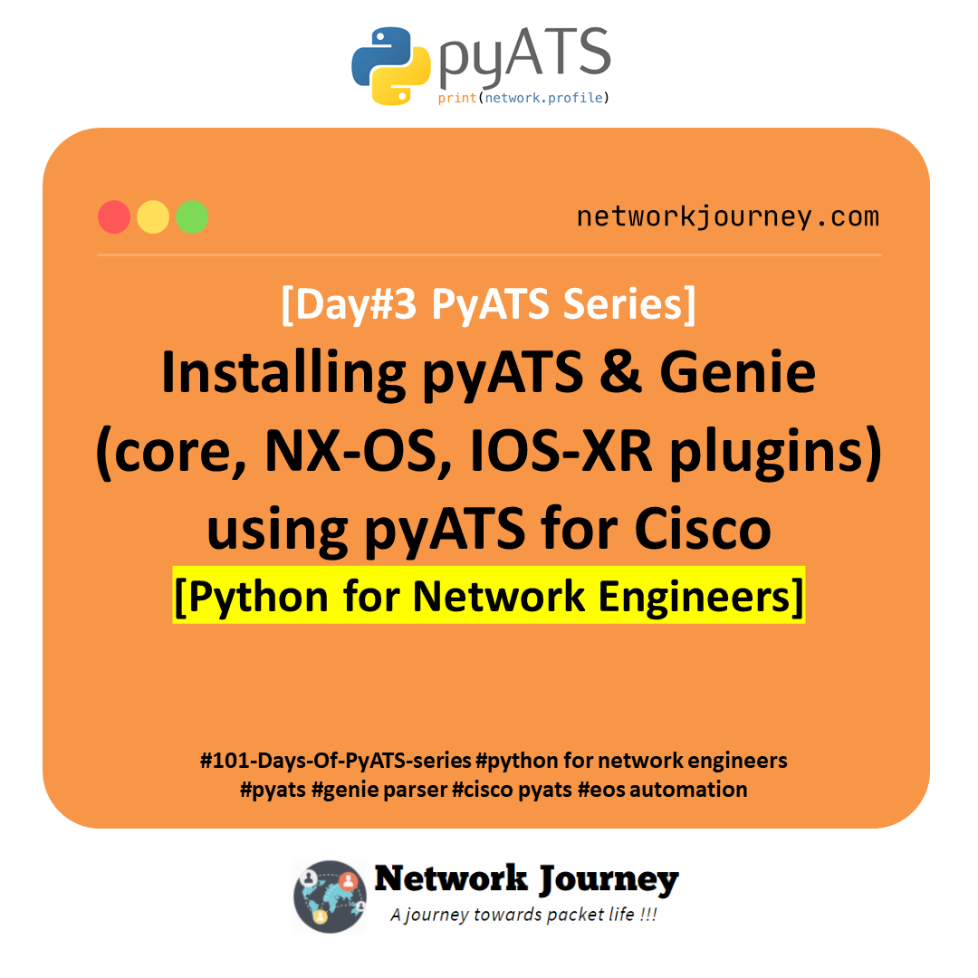 [Day#3 PyATS Series] Installing pyATS & Genie (core, NX-OS, IOS-XR plugins) using pyATS for Cisco