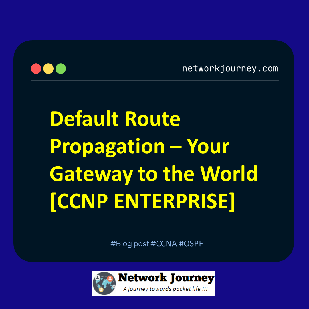 Default Route Propagation – Your Gateway to the World [CCNP ENTERPRISE]_networkjourney
