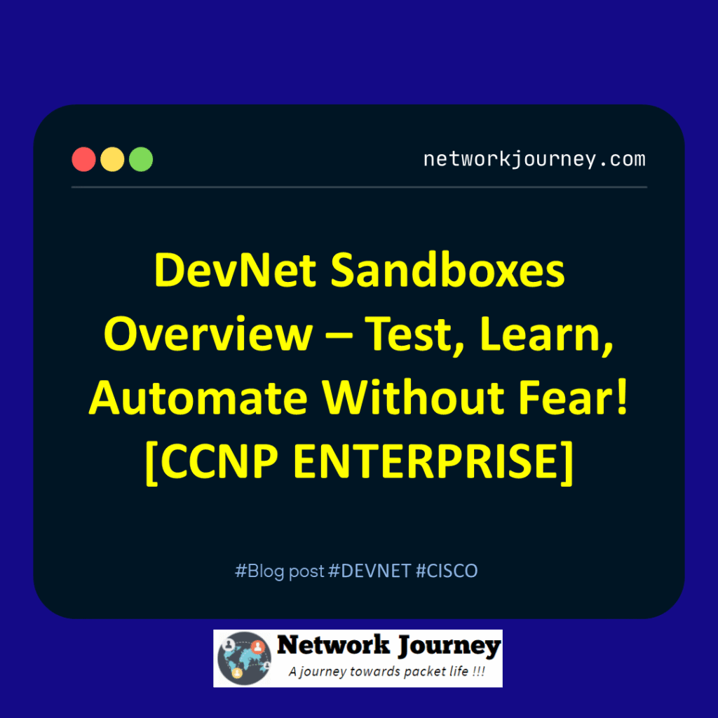 DevNet Sandboxes Overview – Test, Learn, Automate Without Fear! [CCNP ENTERPRISE]_networkjourney