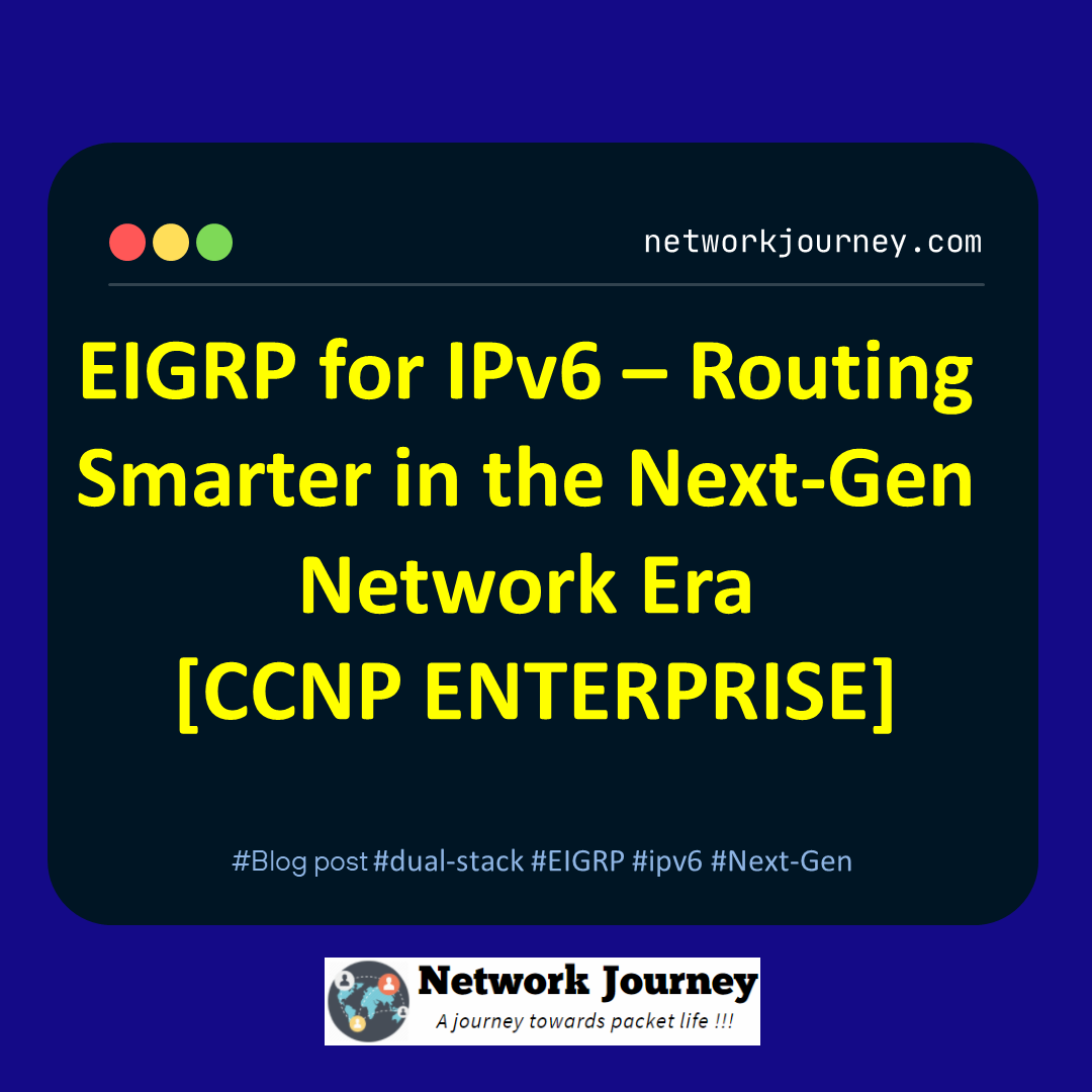 EIGRP for IPv6 – Routing Smarter in the Next-Gen Network Era [CCNP ENTERPRISE]