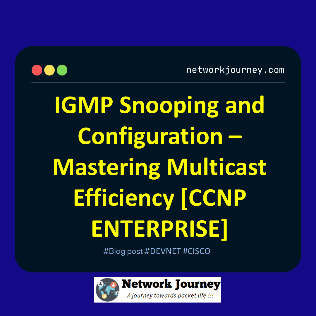 IGMP Snooping and Configuration – Mastering Multicast Efficiency [CCNP ENTERPRISE]_networkjourney