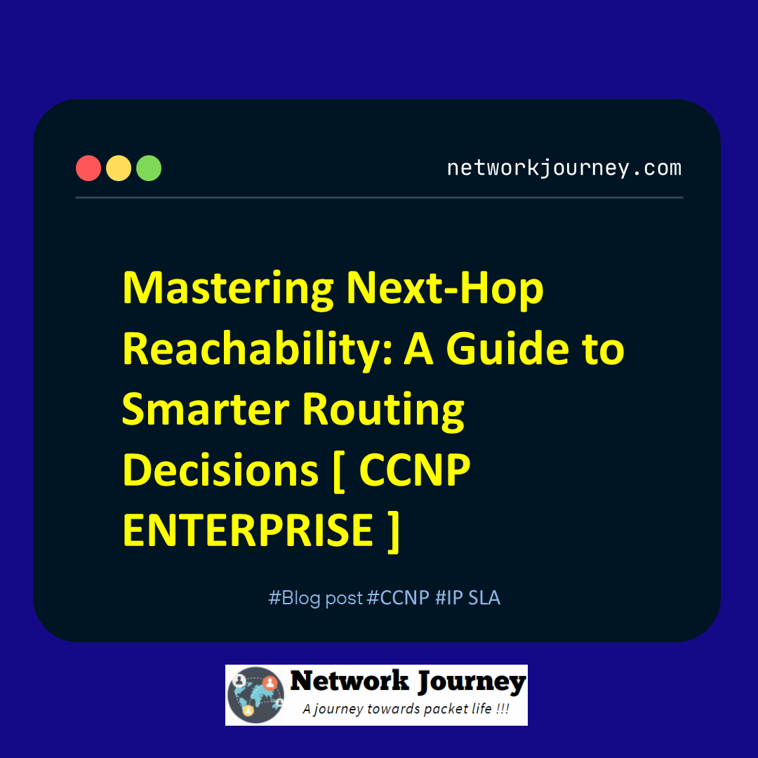 Mastering Next-Hop Reachability: A Guide to Smarter Routing Decisions [ CCNP ENTERPRISE ]_networkjourney