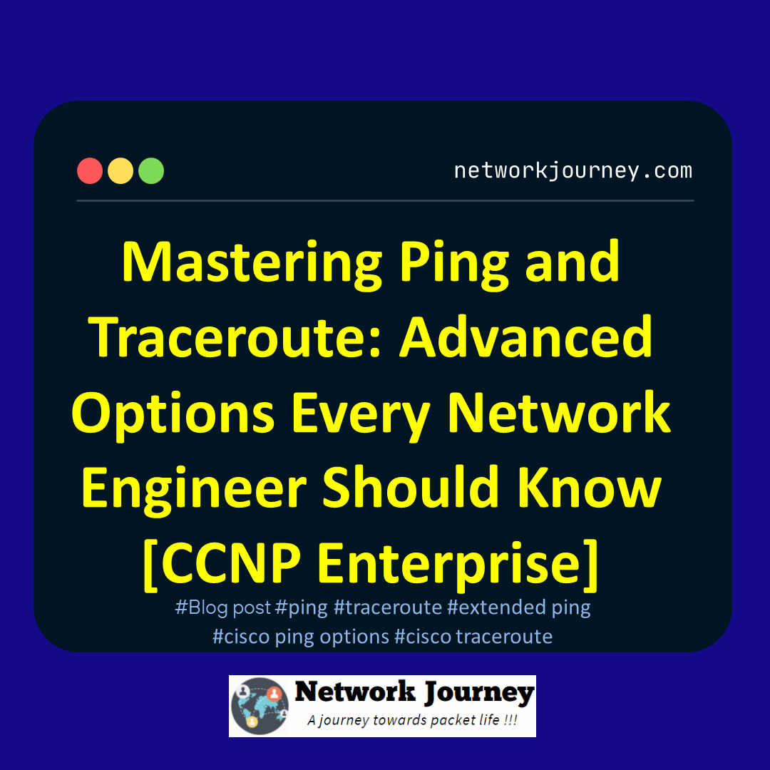 Mastering Ping and Traceroute: Advanced Options Every Network Engineer Should Know [CCNP Enterprise]