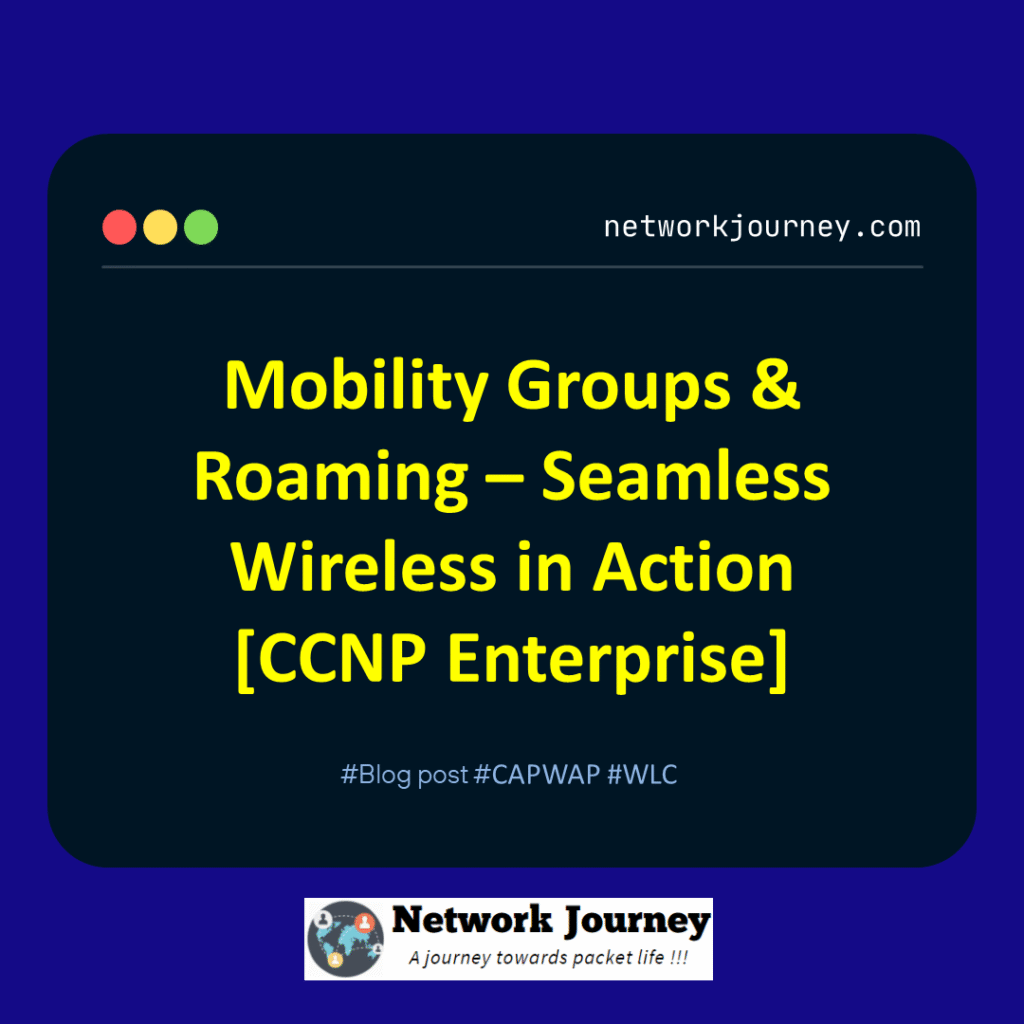 Mobility Groups & Roaming – Seamless Wireless in Action [CCNP Enterprise]_networkjourney