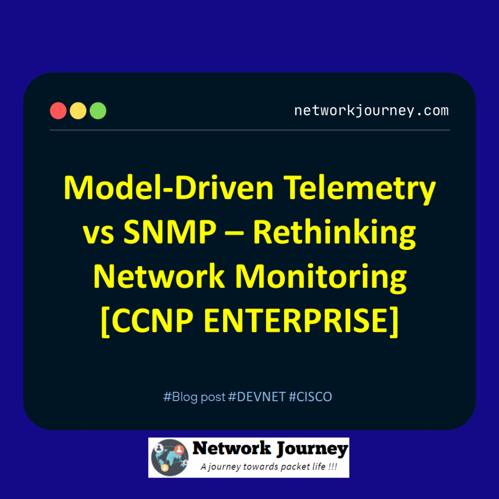 Model-Driven Telemetry vs SNMP – Rethinking Network Monitoring [CCNP ENTERPRISE]_networkjourney