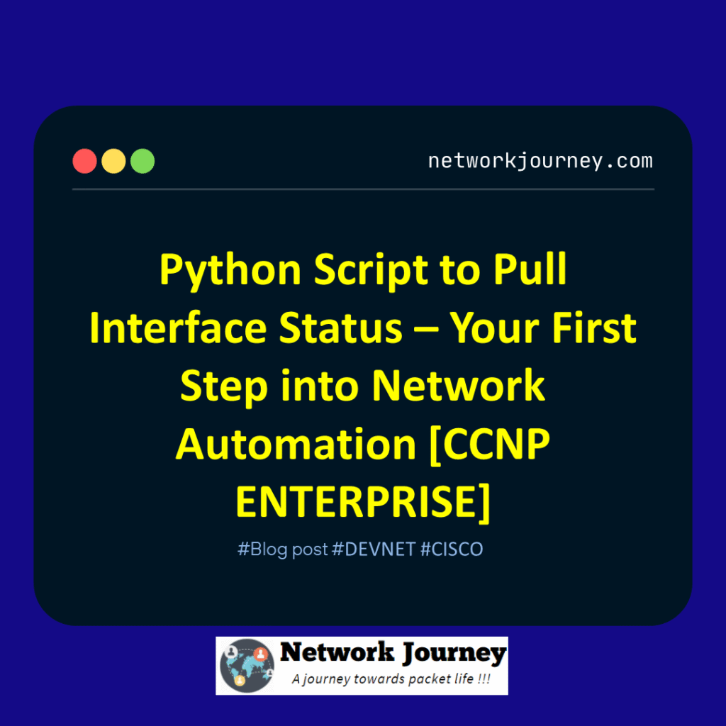 Python Script to Pull Interface Status – Your First Step into Network Automation [CCNP ENTERPRISE]_networkjourney