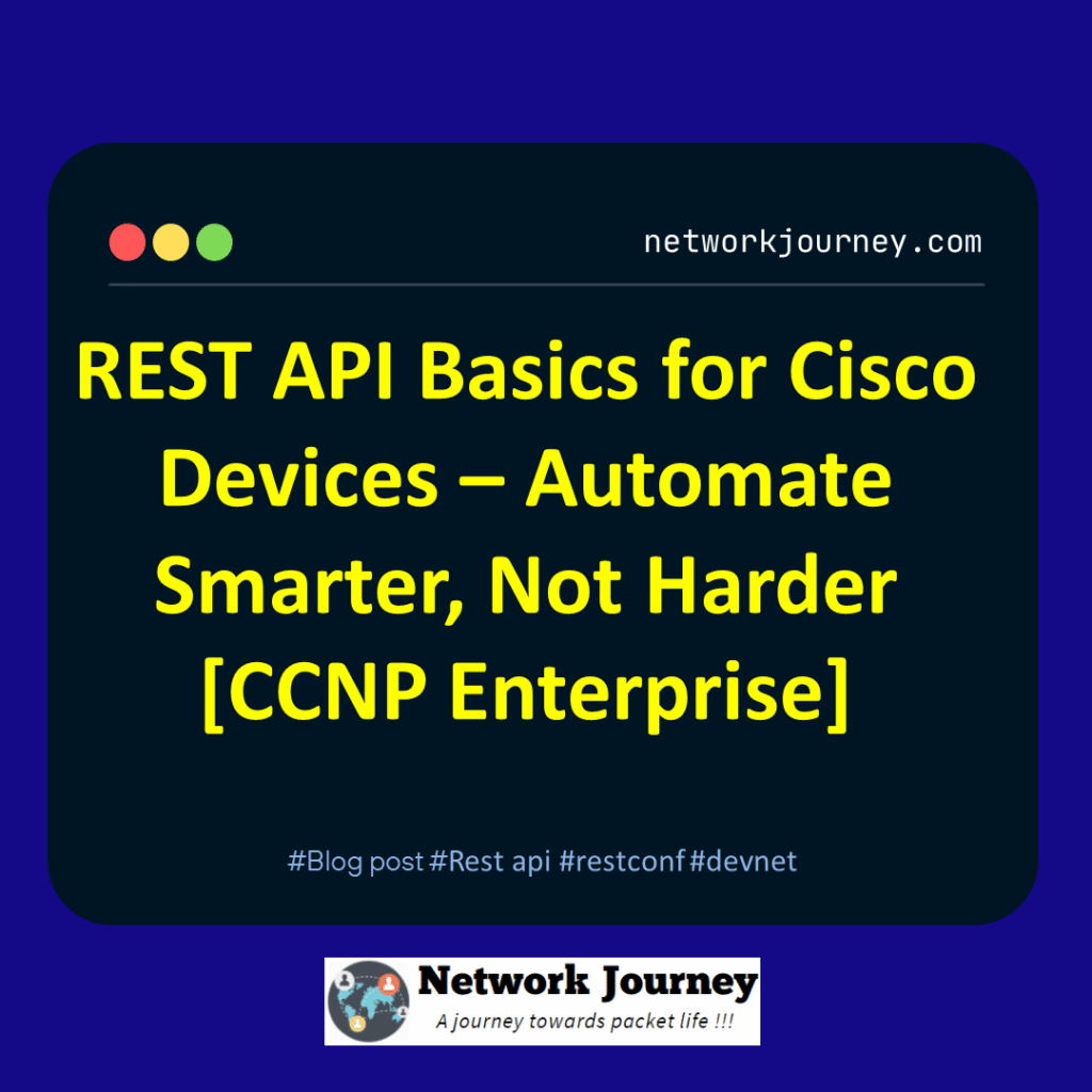 REST API Basics for Cisco Devices – Automate Smarter, Not Harder [CCNP Enterprise]