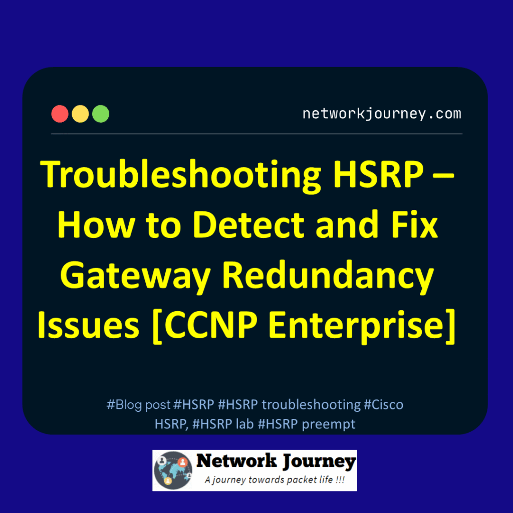 Troubleshooting HSRP – How to Detect and Fix Gateway Redundancy Issues [CCNP Enterprise]