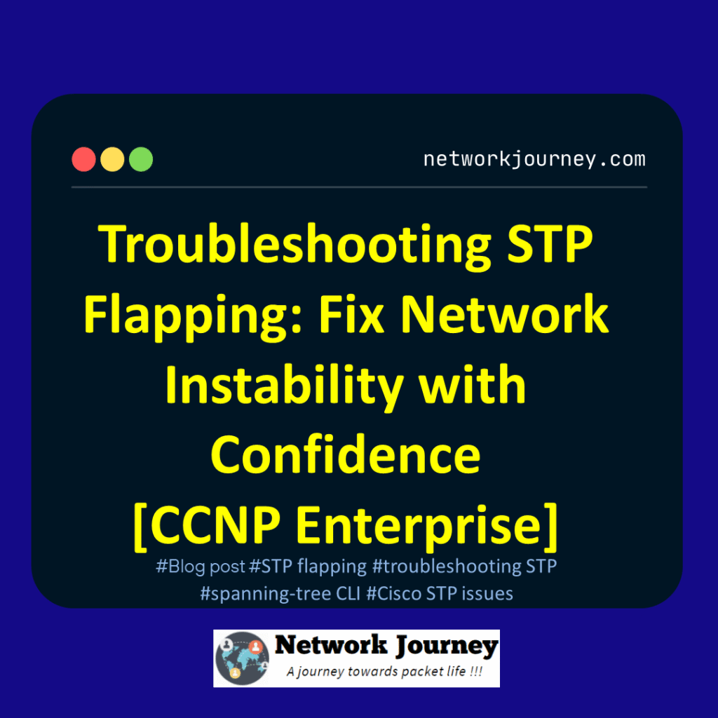 Troubleshooting STP Flapping: Fix Network Instability with Confidence [CCNP Enterprise]
