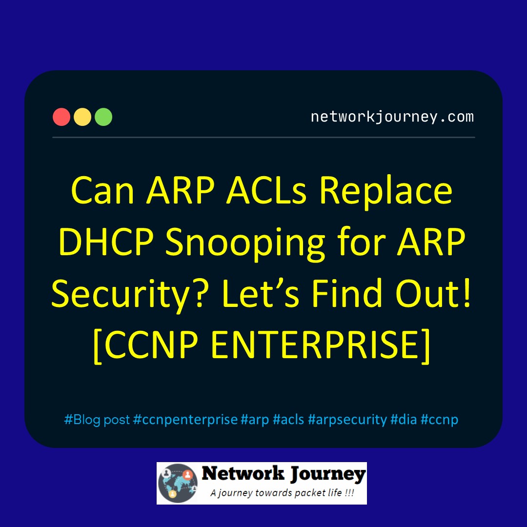 Can ARP ACLs Replace DHCP Snooping for ARP Security? Let’s Find Out! [CCNP ENTERPRISE]