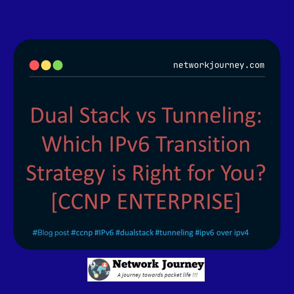 Dual Stack vs Tunneling: Which IPv6 Transition Strategy is Right for You? [CCNP ENTERPRISE]