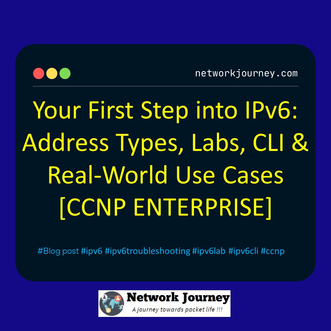 Your First Step into IPv6: Address Types, Labs, CLI & Real-World Use Cases [CCNP ENTERPRISE]