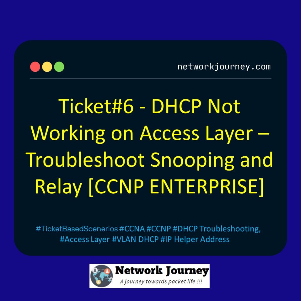 Ticket#6 - DHCP Not Working on Access Layer – Troubleshoot Snooping and Relay [CCNP ENTERPRISE]