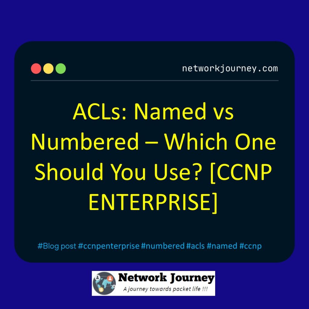 ACLs: Named vs Numbered – Which One Should You Use? [CCNP ENTERPRISE]