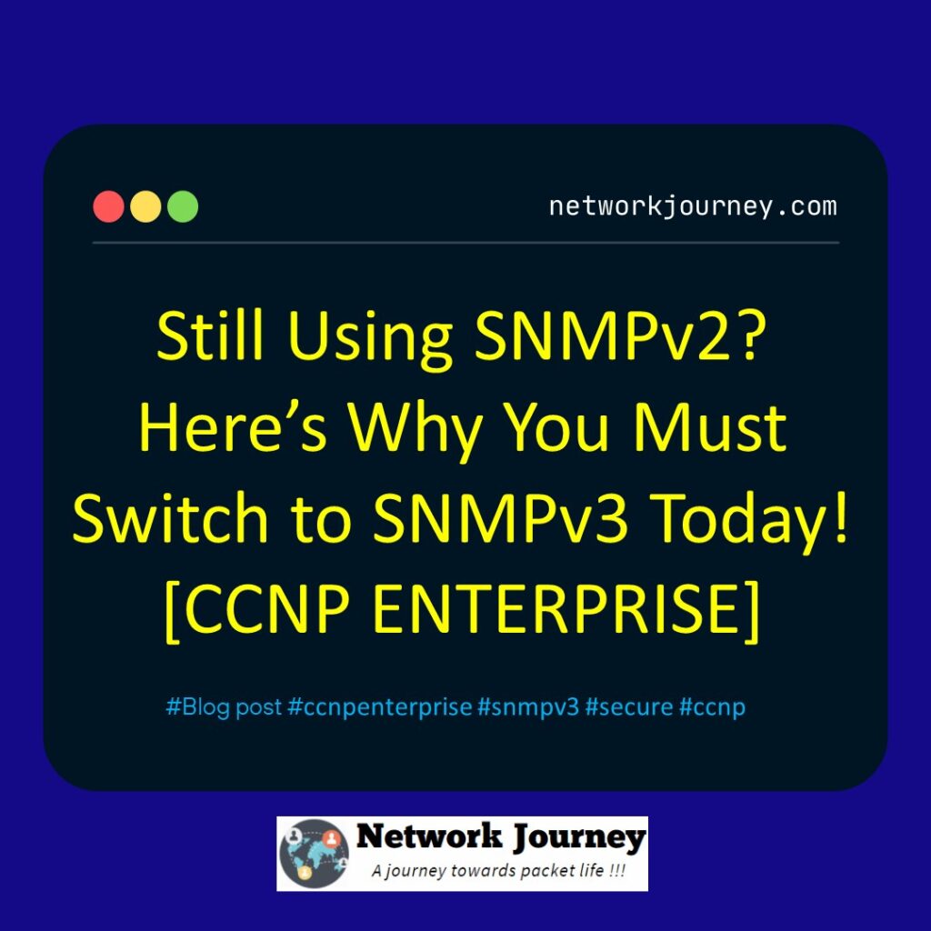 Still Using SNMPv2? Here’s Why You Must Switch to SNMPv3 Today! [CCNP ENTERPRISE]