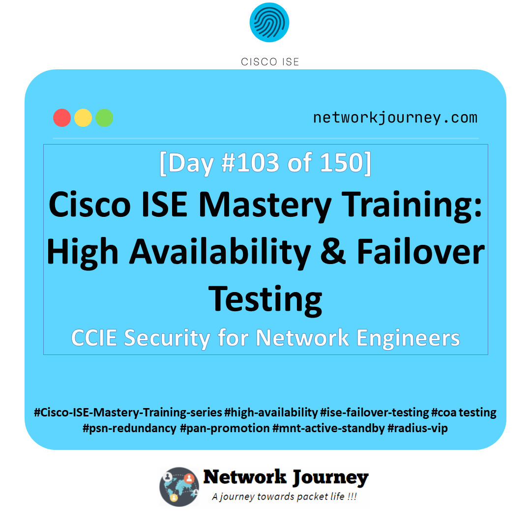 [Day 103] Cisco ISE Mastery Training: High Availability & Failover Testing