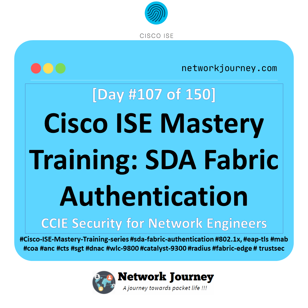 [Day 107] Cisco ISE Mastery Training: SDA Fabric Authentication