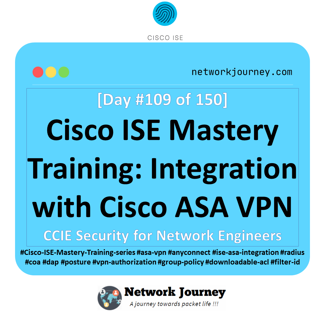 Day 109 – Cisco ISE Mastery Training: Integration with Cisco ASA VPN