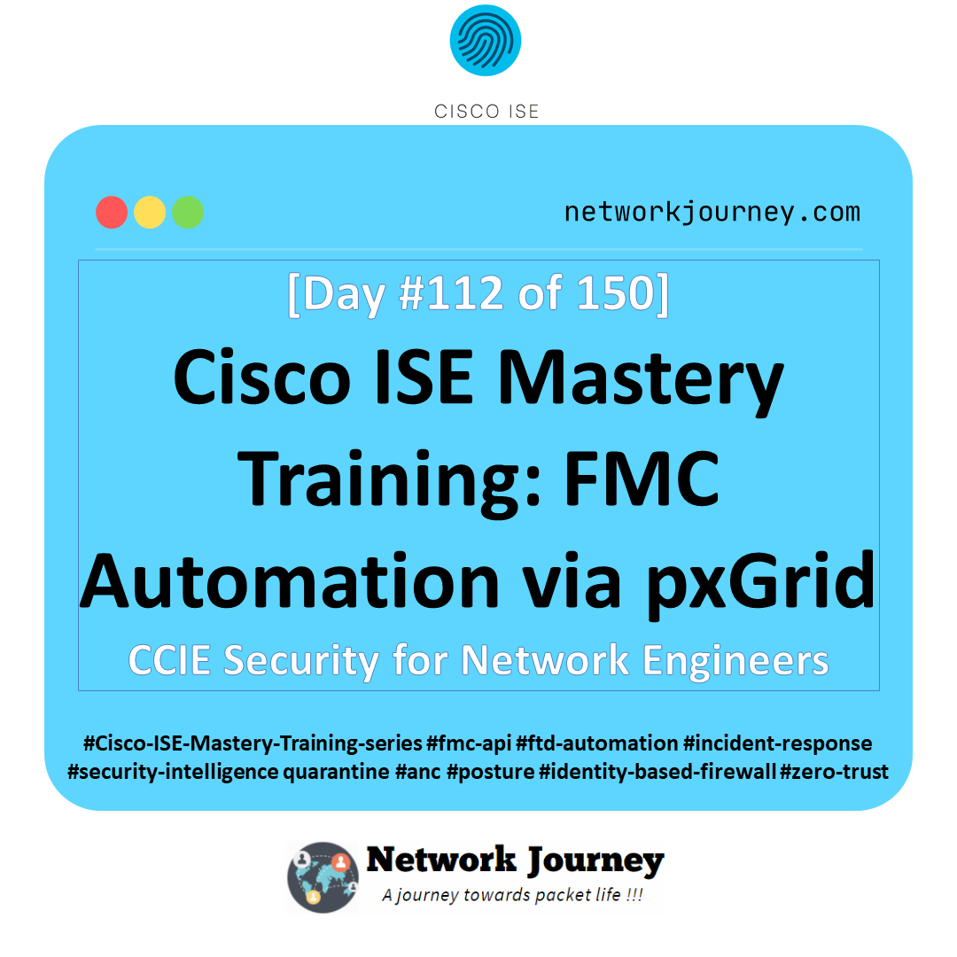 Day 112 – Cisco ISE Mastery Training: FMC Automation via pxGrid