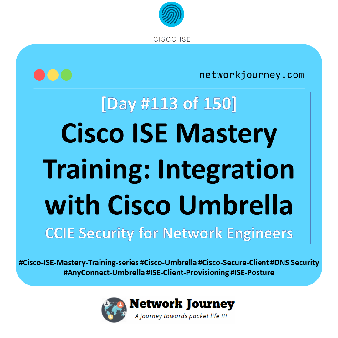 Day 113] Cisco ISE Mastery Training: Integration with Cisco Umbrella -  Network Journey