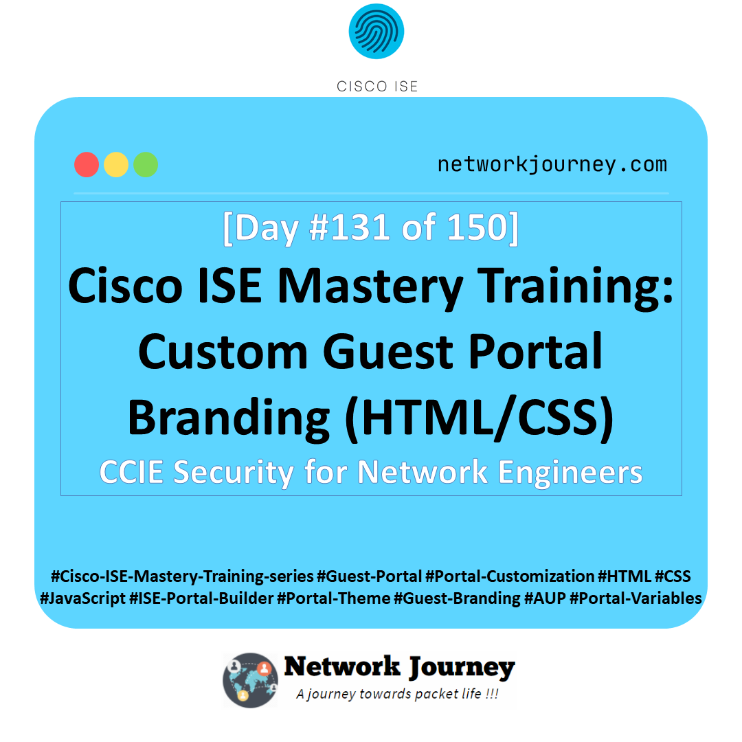 Day 131 – Cisco ISE Mastery Training: Custom Guest Portal Branding (HTML/CSS)