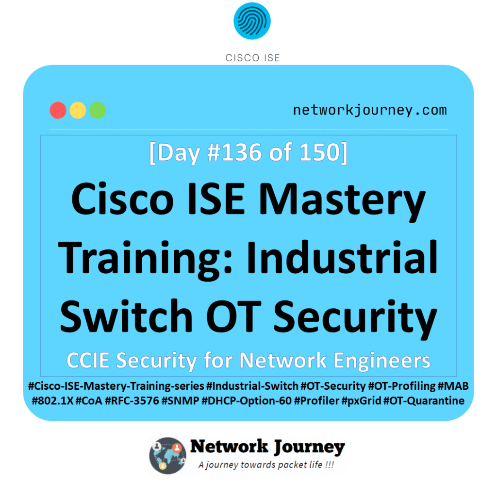 [Day 136] Cisco ISE Mastery Training: Industrial Switch OT Security ...