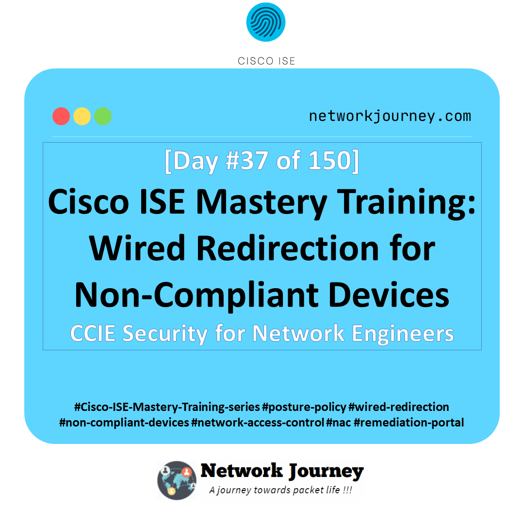[Day 37] Cisco ISE Mastery Training: Wired Redirection for Non‑Compliant Devices