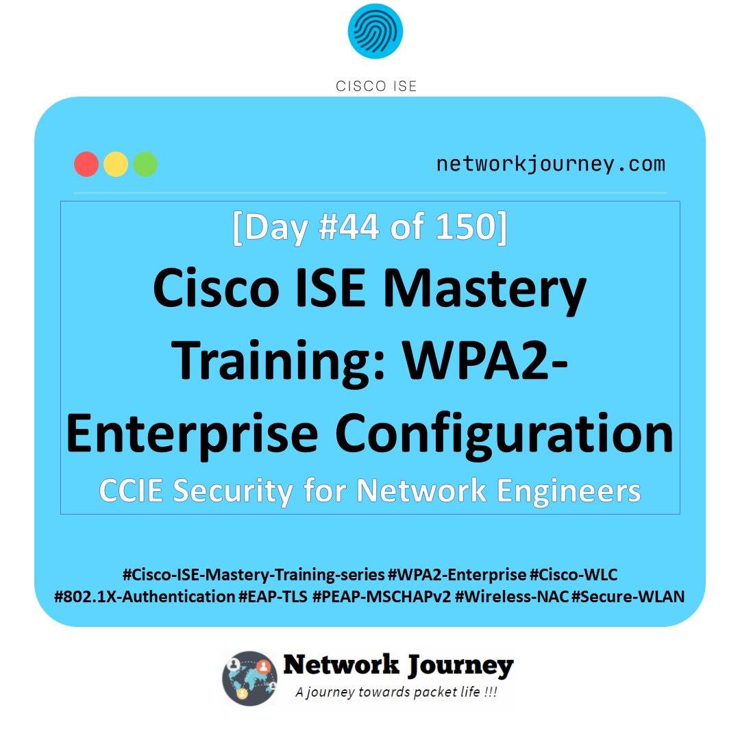 [Day 44] Cisco ISE Mastery Training: WPA2-Enterprise Configuration