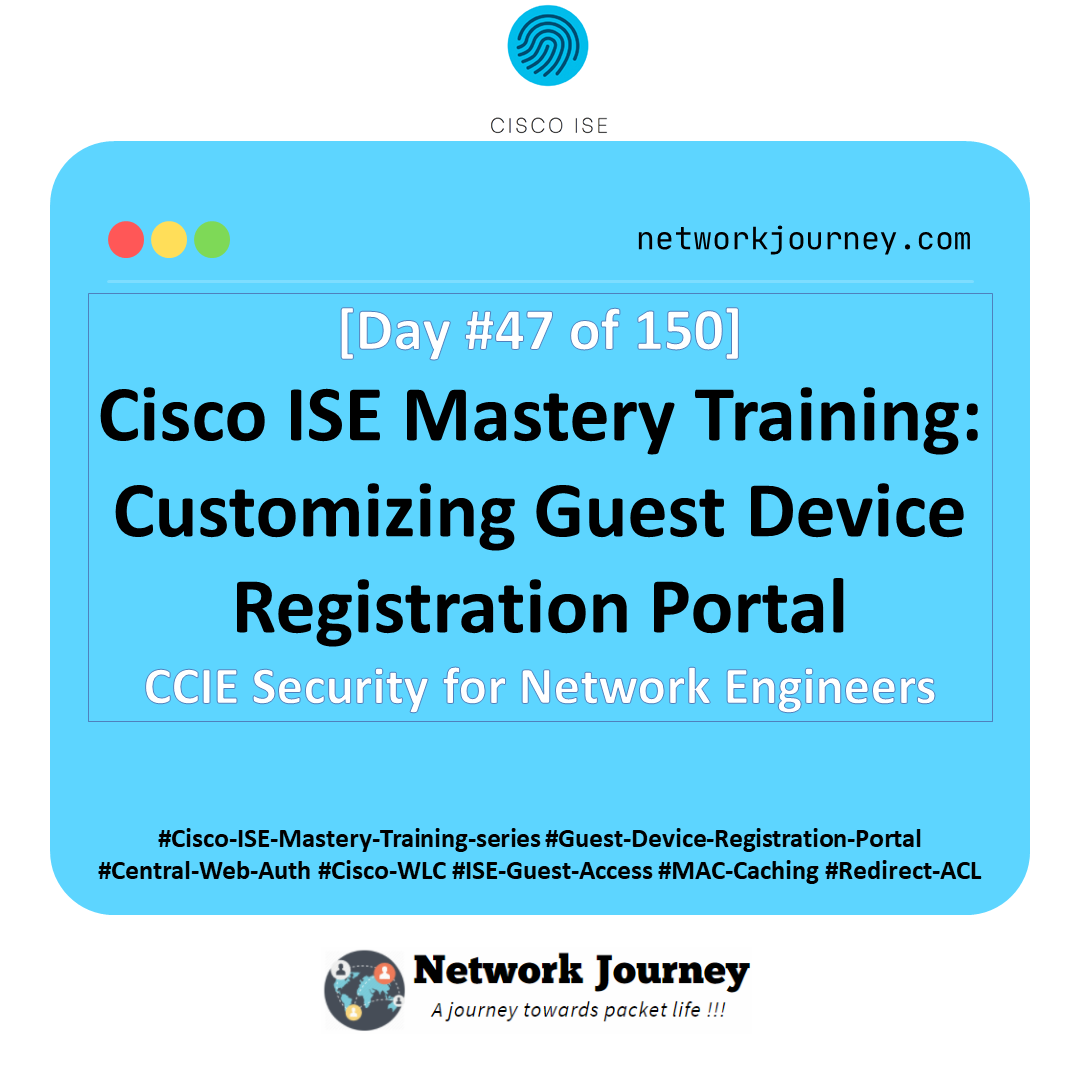 Day 47 – Cisco ISE Mastery Training: Customizing Guest Device Registration Portal