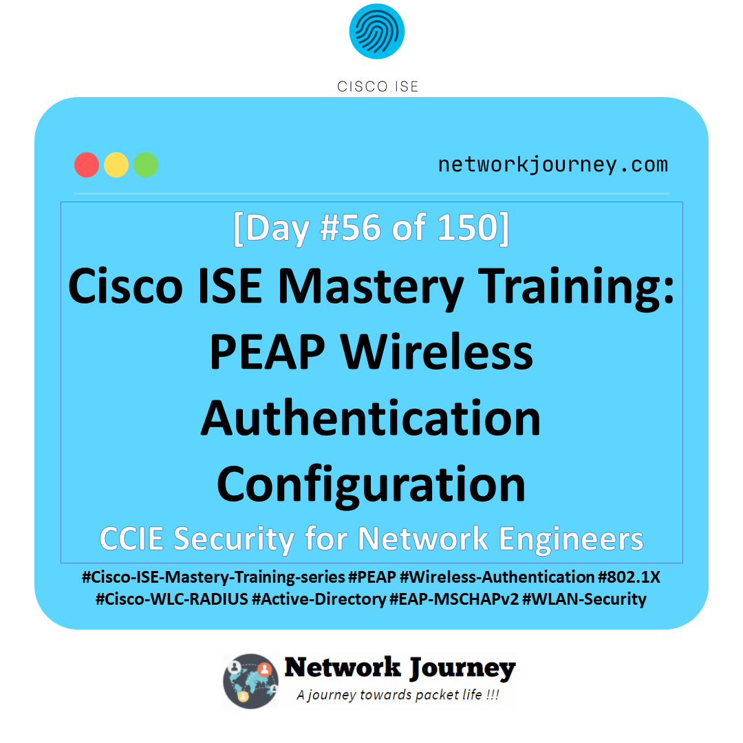 Day 56 – Cisco ISE Mastery Training: PEAP Wireless Authentication Configuration