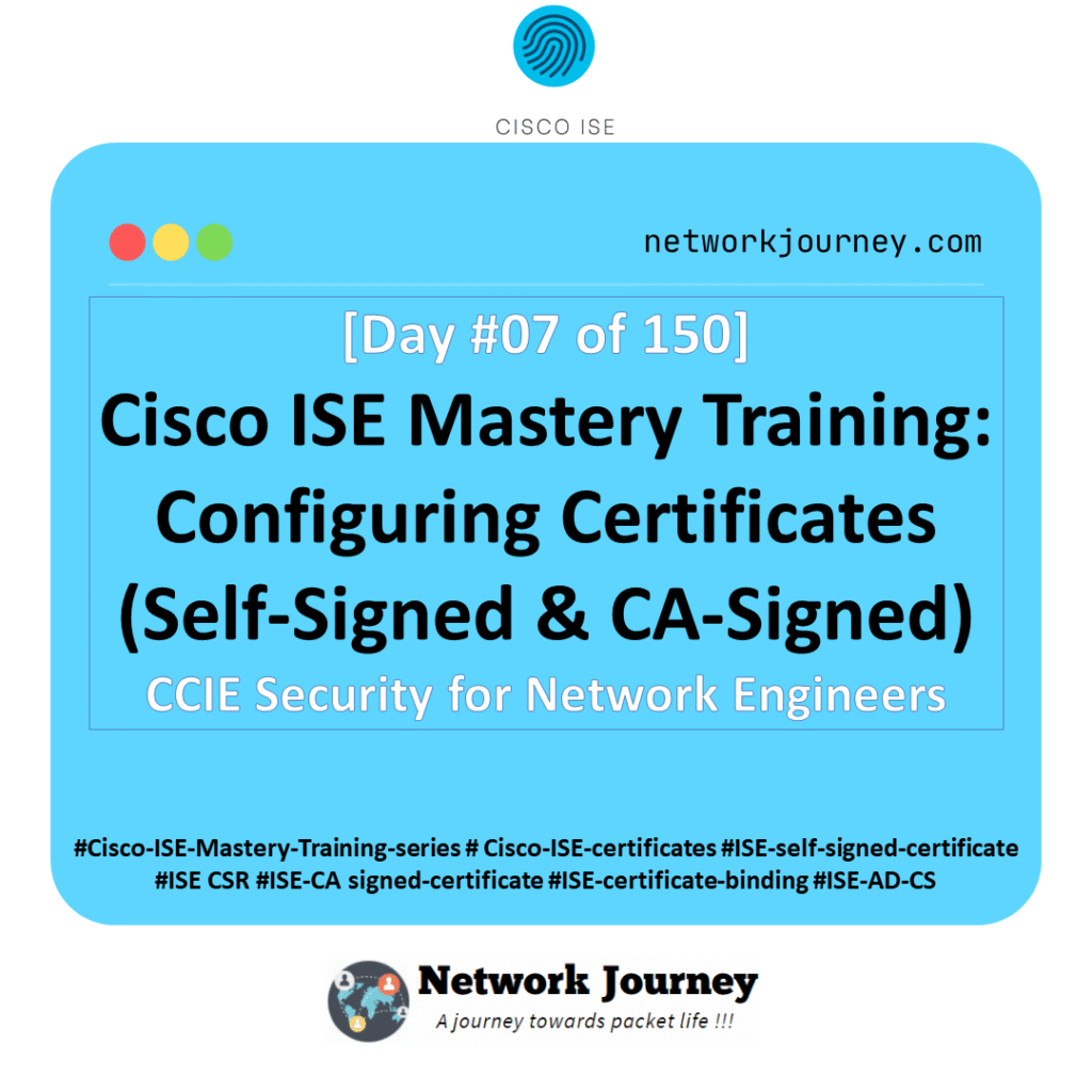 [Day 7] Cisco ISE Mastery Training: Configuring Certificates (Self-Signed & CA-Signed)