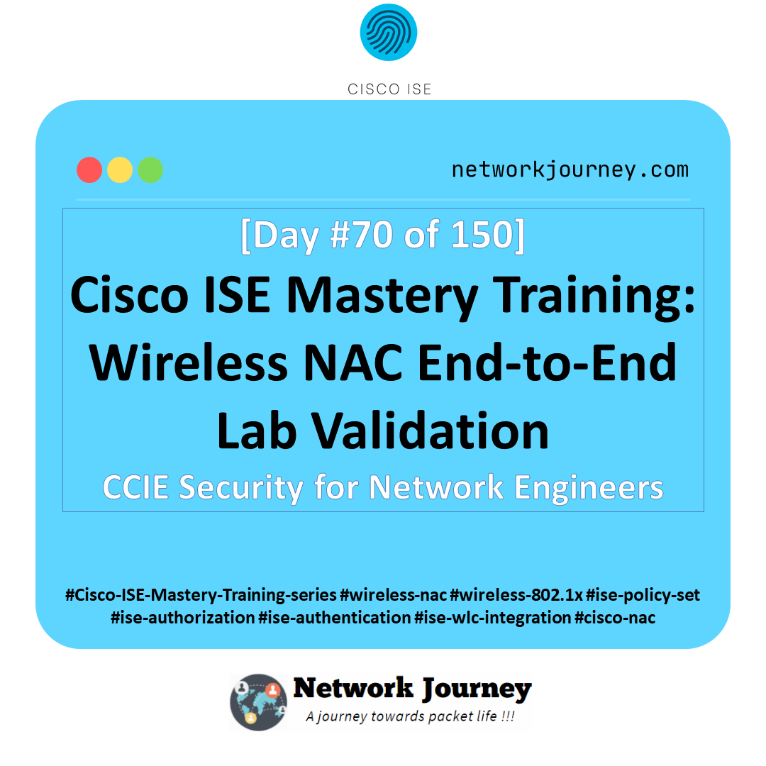 [Day 70] Cisco ISE Mastery Training: Wireless NAC End-to-End Lab Validation