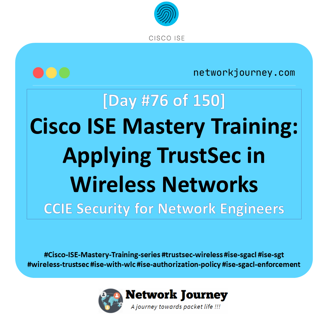 Day 76 – Cisco ISE Mastery Training: Applying TrustSec in Wireless Networks
