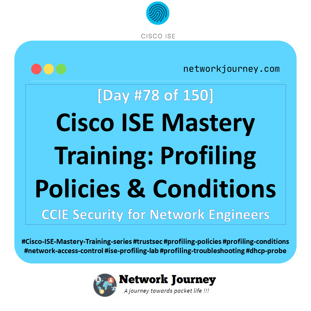 Day 78 – Cisco ISE Mastery Training: Profiling Policies & Conditions