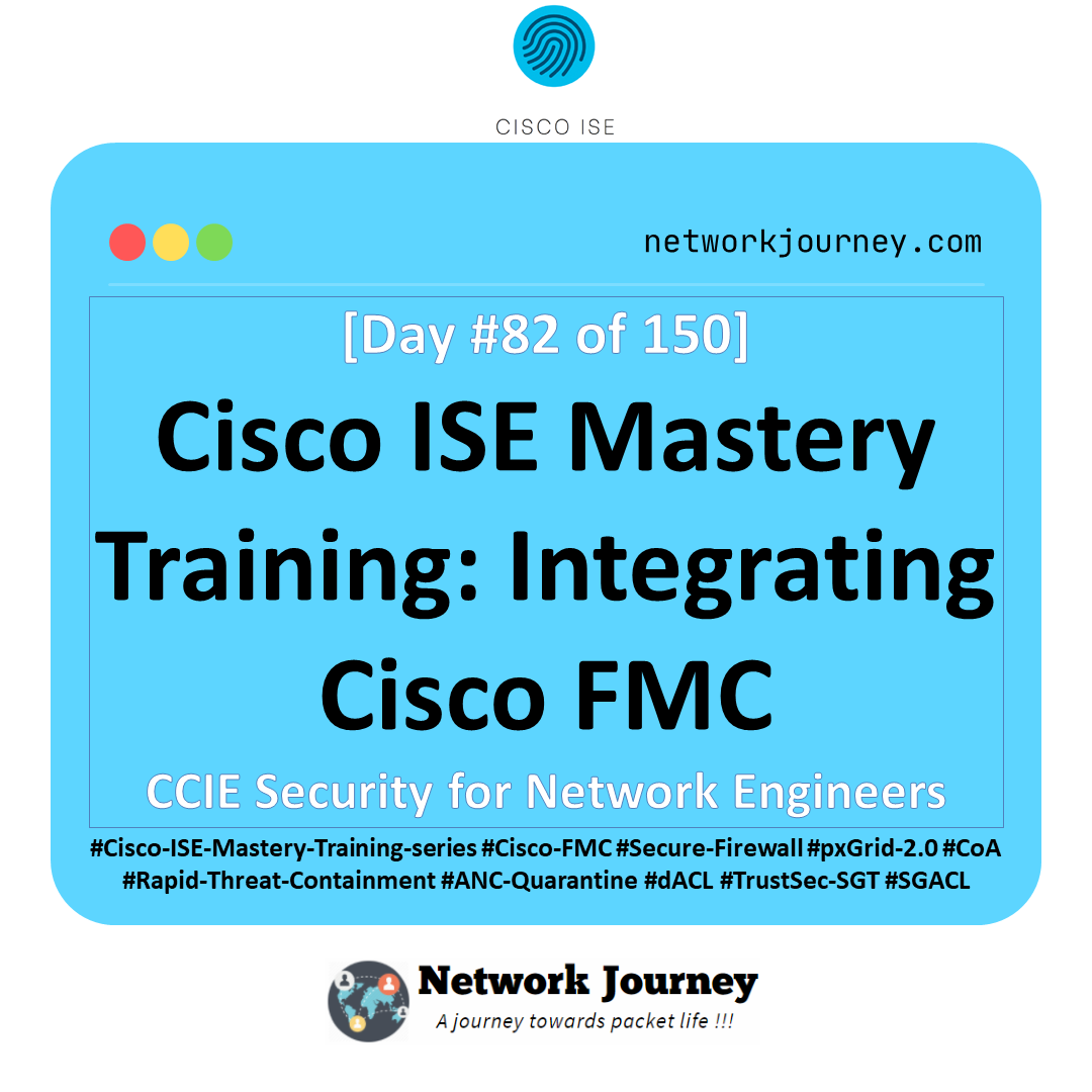 Day 82 – Cisco ISE Mastery Training: Integrating Cisco FMC