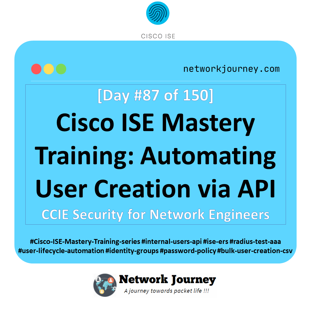 Day 87 – Cisco ISE Mastery Training: Automating User Creation via API