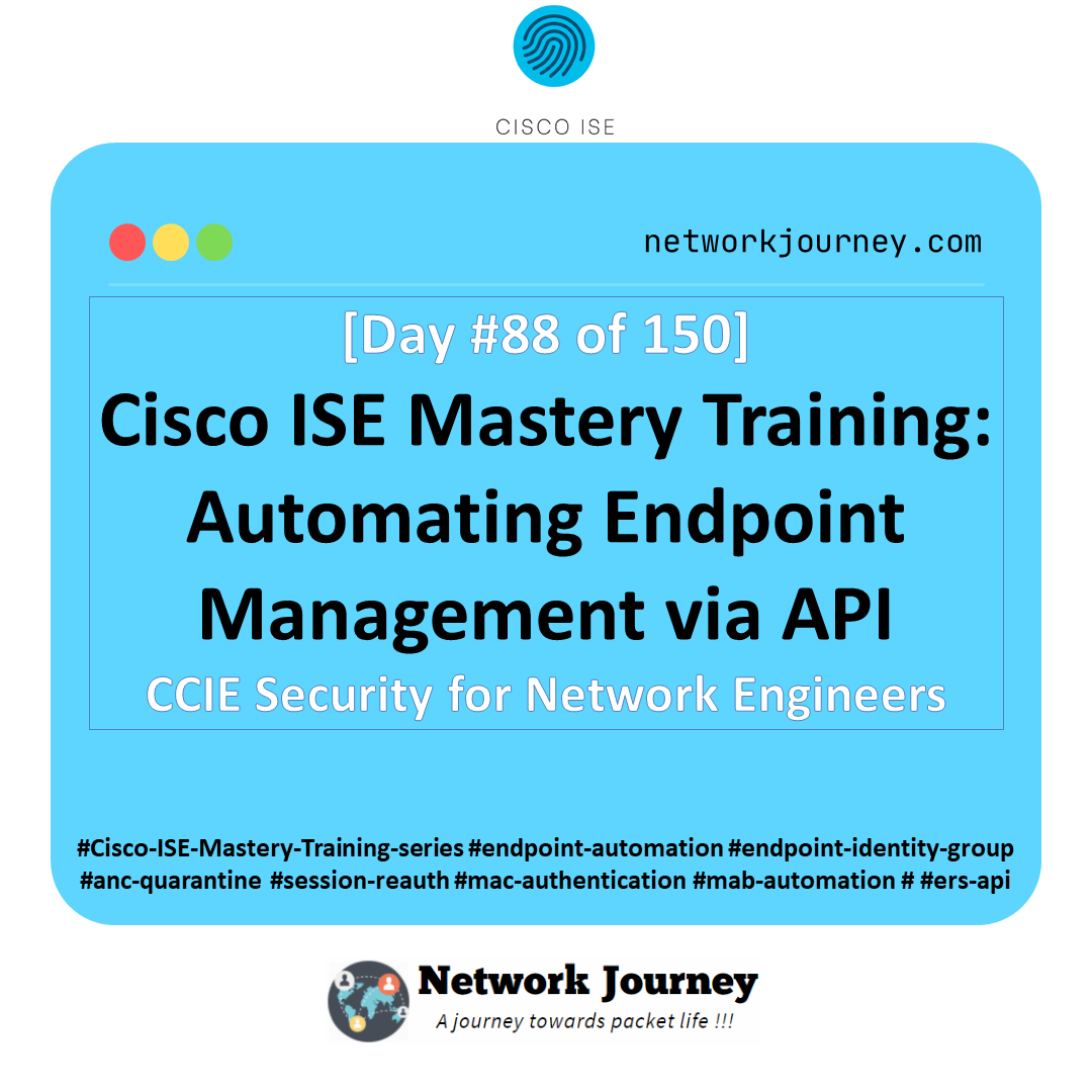 Day 88 – Cisco ISE Mastery Training: Automating Endpoint Management via API