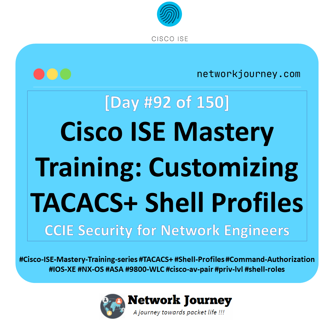 [Day 92] Cisco ISE Mastery Training: Customizing TACACS+ Shell Profiles ...