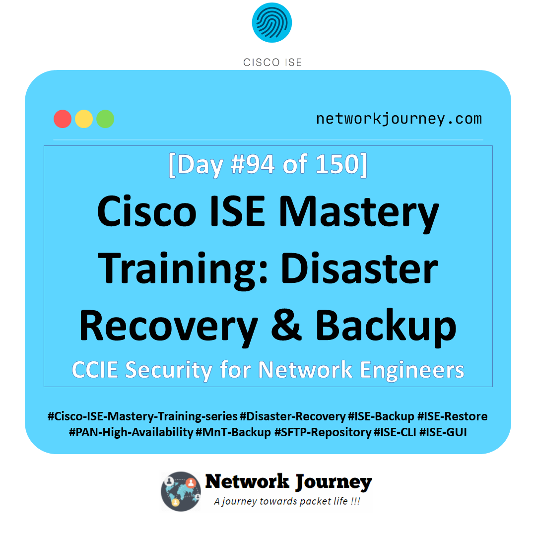 Day 94 – Cisco ISE Mastery Training: Disaster Recovery & Backup